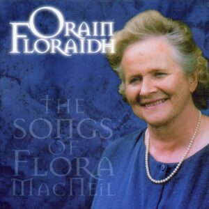 Orain Floraidh - Flora MacNeil